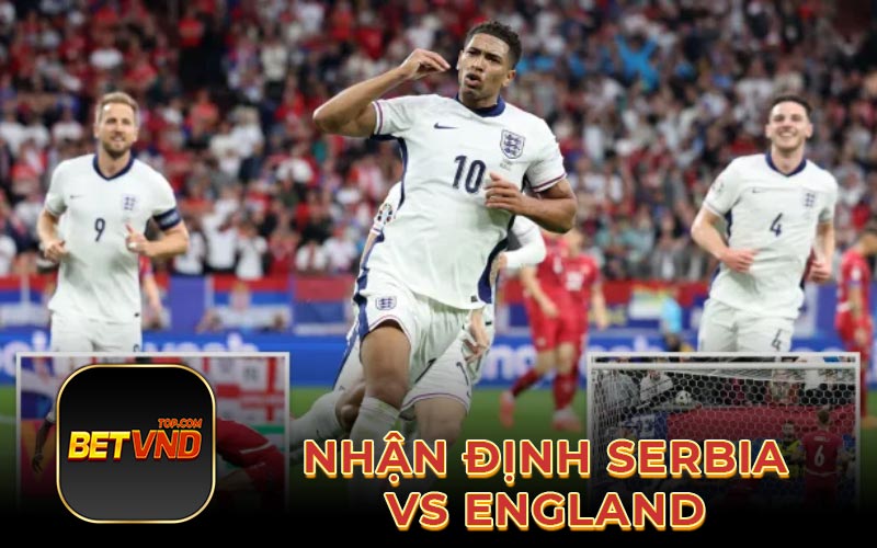 Nhận định serbia vs england