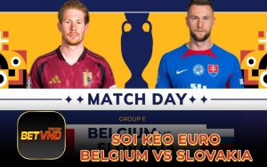 Soi kèo Euro belgium vs slovakia