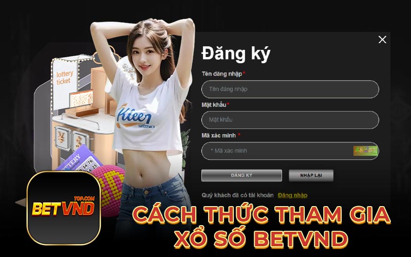 Cách thức tham gia xổ số Betvnd