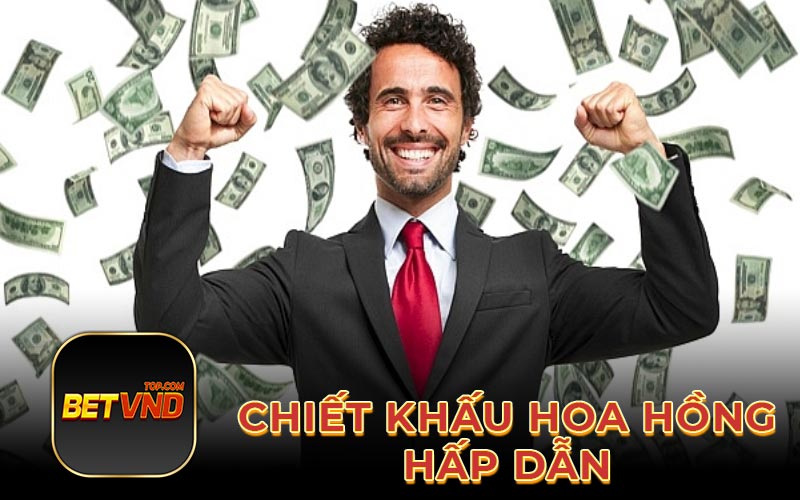 Chiết khấu hoa hồng hấp dẫn