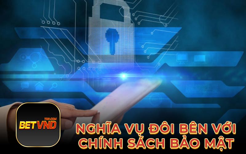 Nghĩa vụ đôi bên với chính sách bảo mật