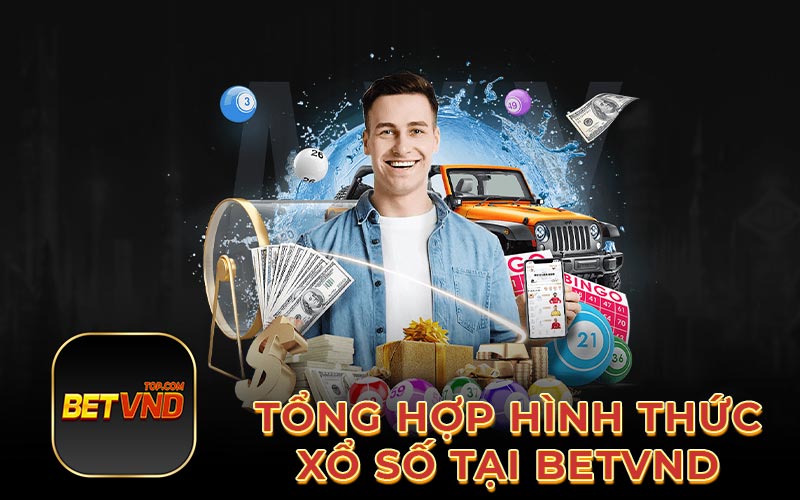 Tổng hợp hình thức xổ số tại Betvnd